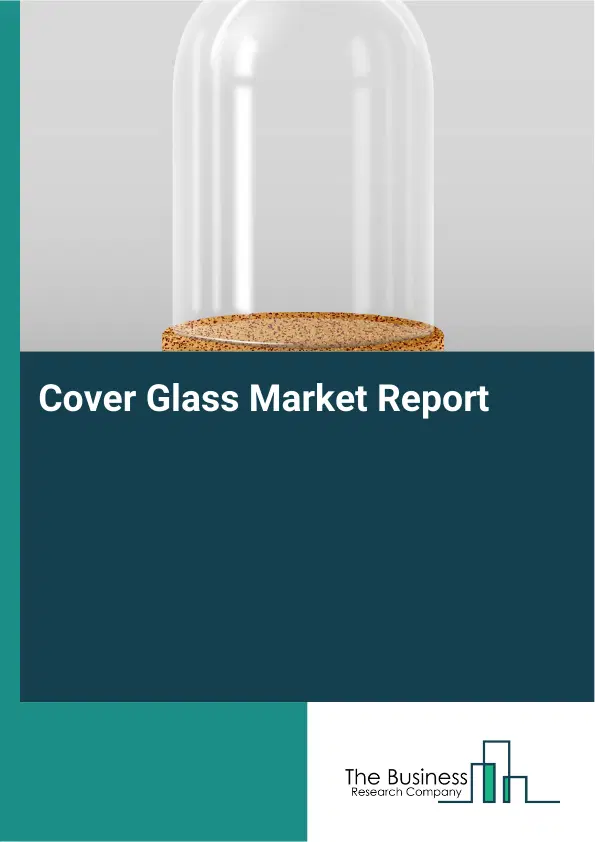 Global Cover Glass Market Report 2026 Global Cover Glass Market Report 2026