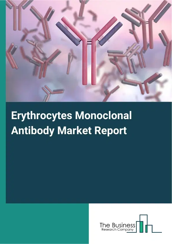 Erythrocytes Monoclonal Antibody Market Report 2026 Erythrocytes Monoclonal Antibody Market Report 2026