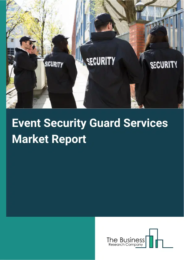 Event Security Guard Services Market Report 2026 Event Security Guard Services Market Report 2026