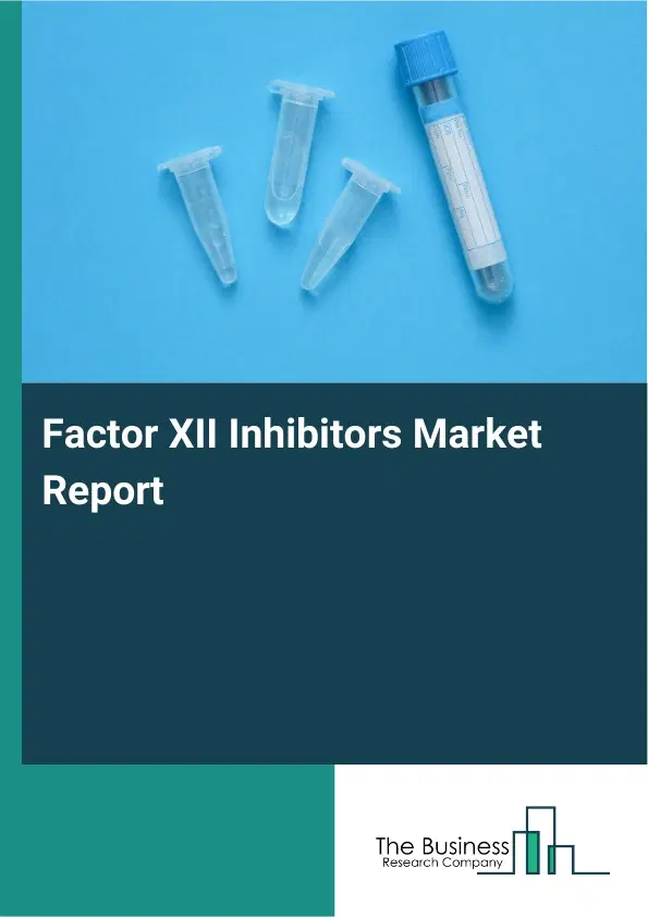 Factor XII Inhibitors Market Report 2026 Factor XII Inhibitors Market Report 2026