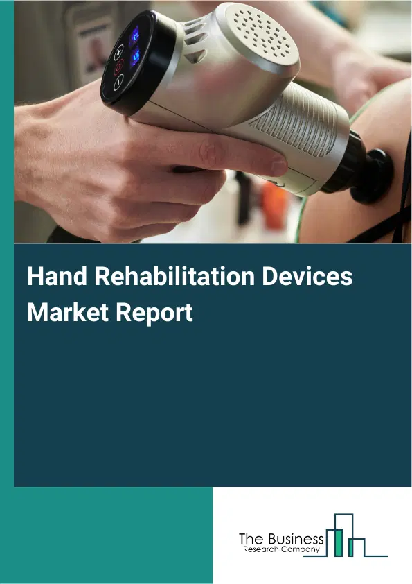 Hand Rehabilitation Devices Market Report 2026 Hand Rehabilitation Devices Market Report 2026