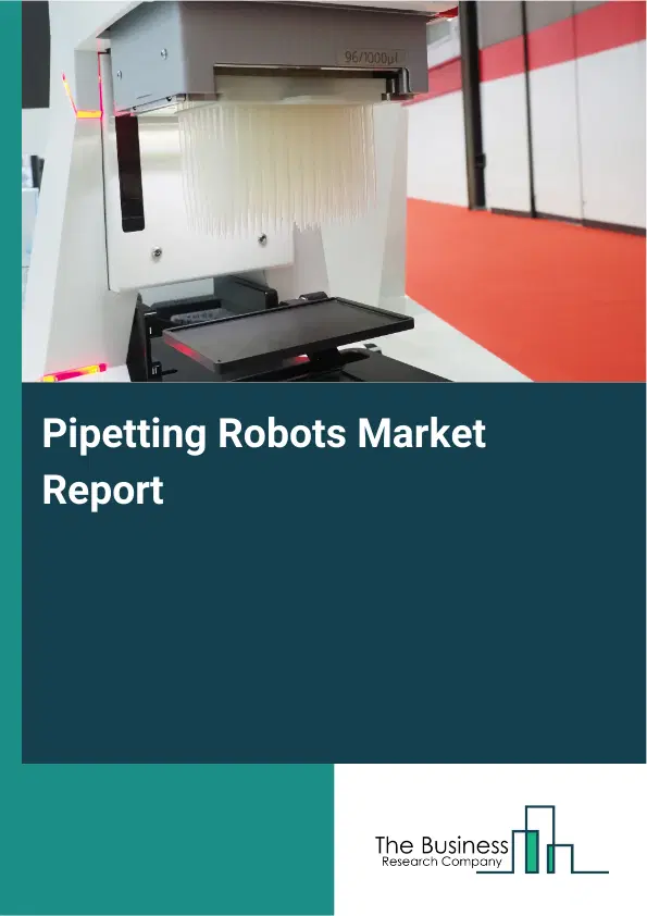 Pipetting Robots Market Report 2026 Pipetting Robots Market Report 2026