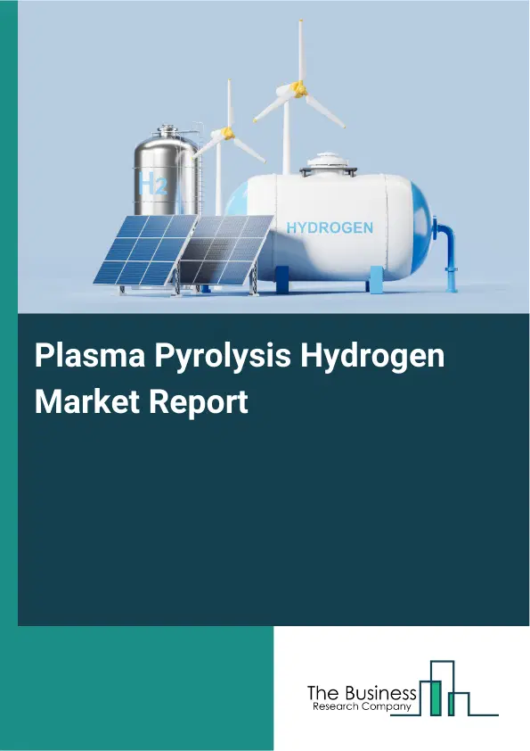 Plasma Pyrolysis Hydrogen Market Report 2026 Plasma Pyrolysis Hydrogen Market Report 2026