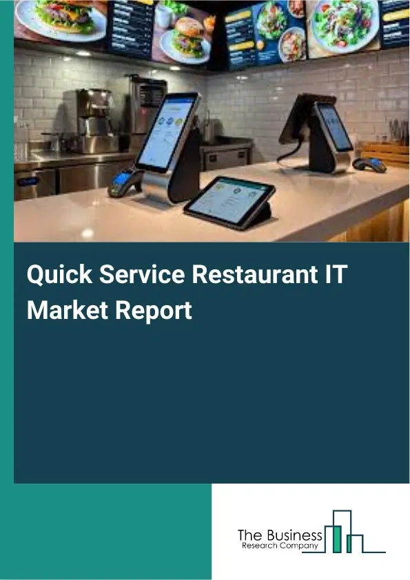Quick Service Restaurant IT Market Report 2026 Quick Service Restaurant IT Market Report 2026