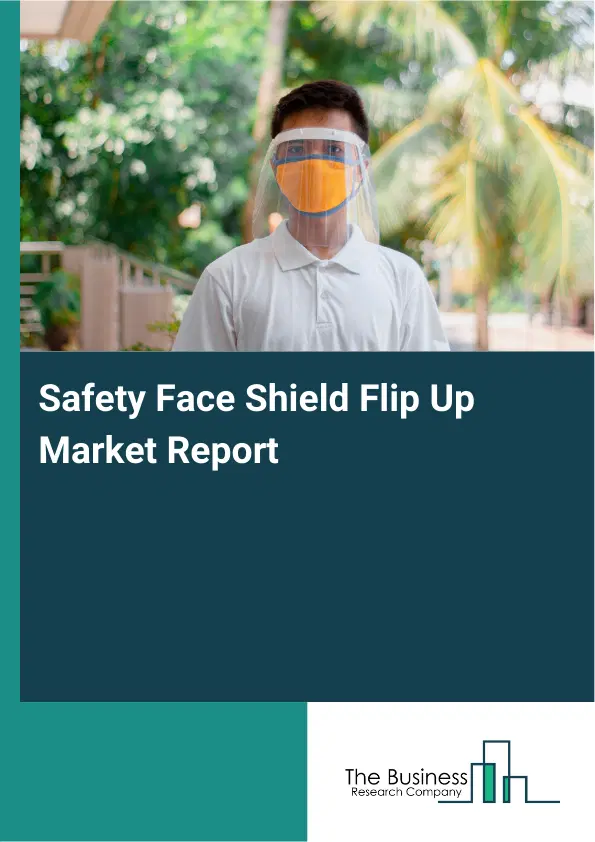 Safety Face Shield Flip Up Market Report 2026 Safety Face Shield Flip Up Market Report 2026