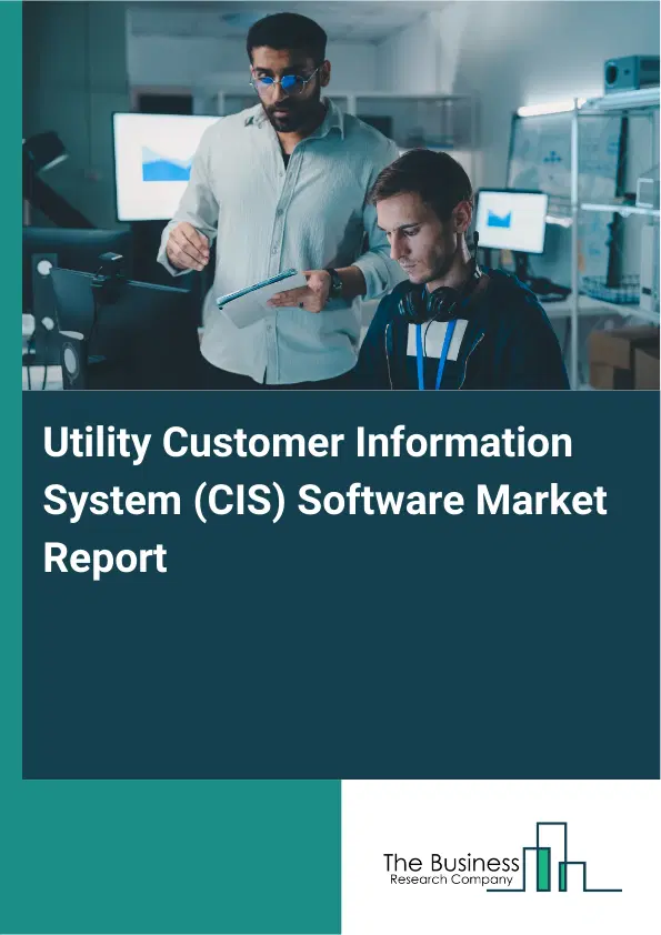 Utility Customer Information System (CIS) Software Market Report 2026 Utility Customer Information System (CIS) Software Market Report 2026