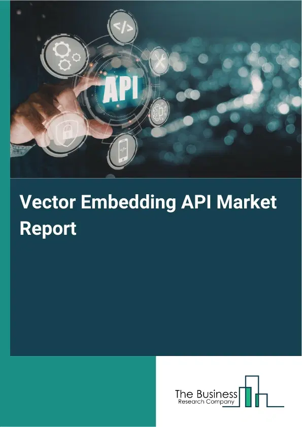 Vector Embedding API Market Report 2026 Vector Embedding API Market Report 2026