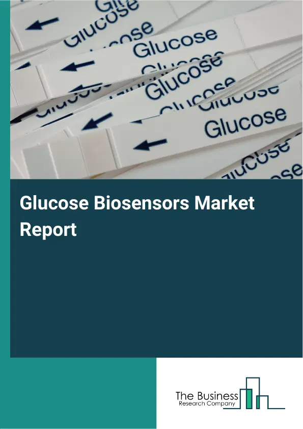 Glucose Biosensors Market Report 2026 Glucose Biosensors Market Report 2026