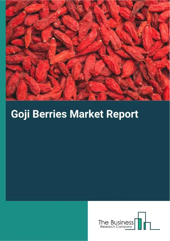 Goji Berries Market Report 2026 Goji Berries Market Report 2026