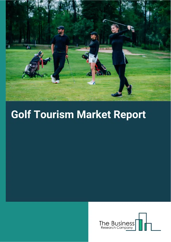 Golf Tourism Market Report 2026 Golf Tourism Market Report 2026