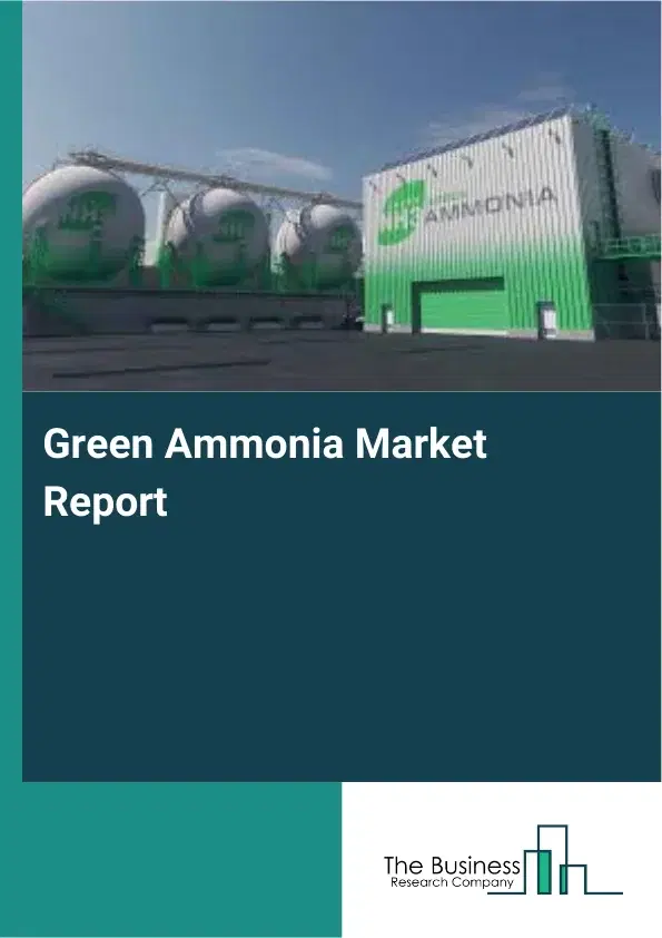 Green Ammonia Market Report 2026 Green Ammonia Market Report 2026