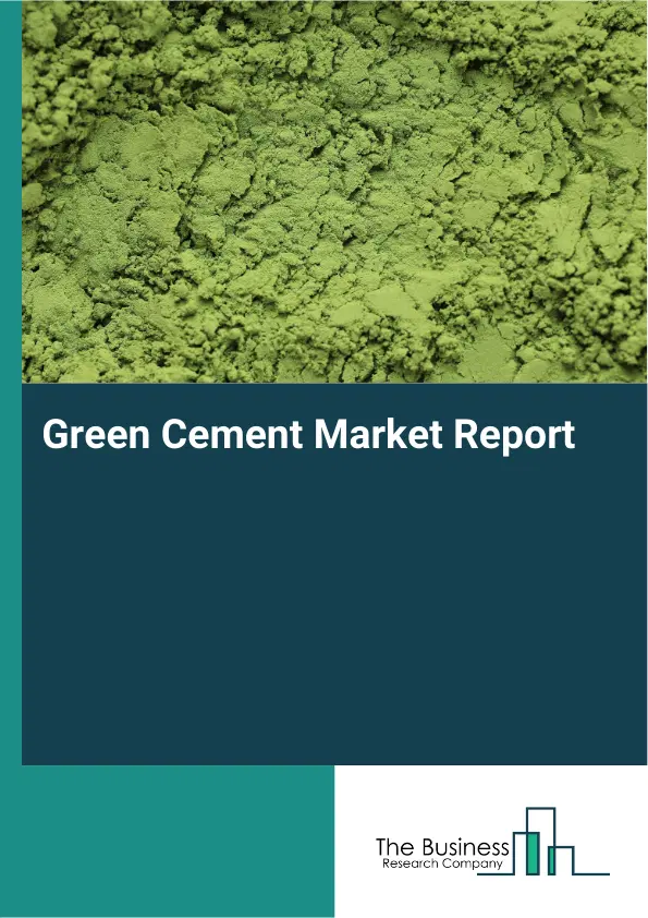 Green Cement Market Report 2026 Green Cement Market Report 2026