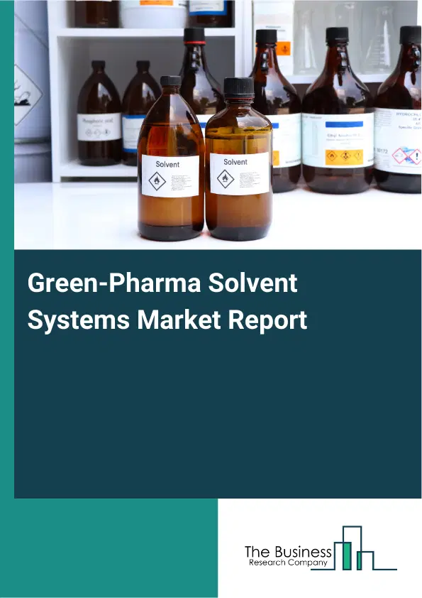 Green-Pharma Solvent Systems Market Report 2026 Green-Pharma Solvent Systems Market Report 2026