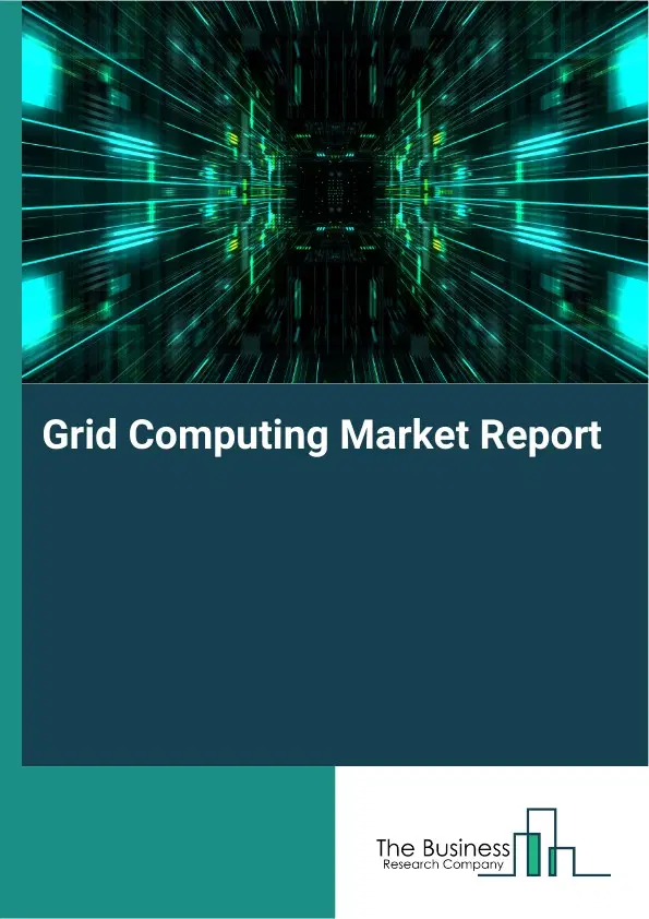 Grid Computing Market Report 2026 Grid Computing Market Report 2026