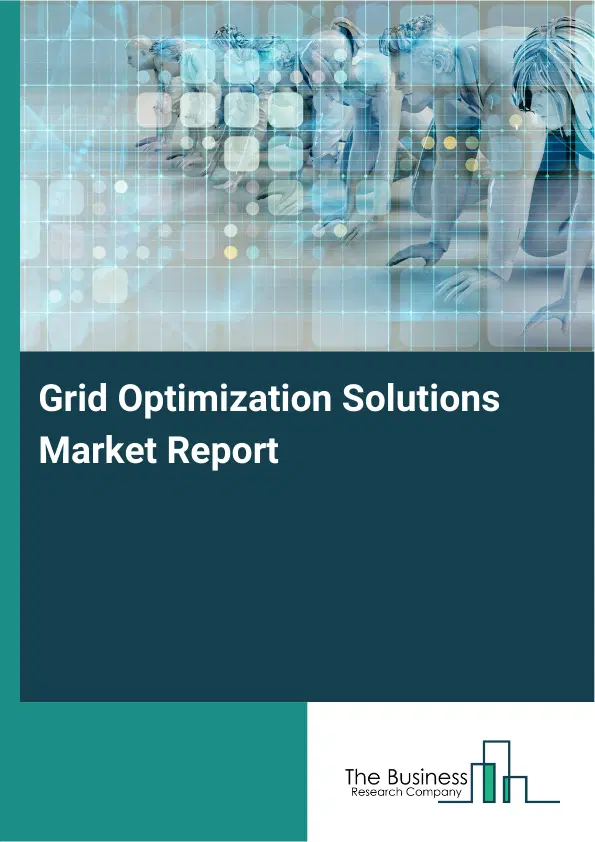 Grid Optimization Solutions Market Report 2026 Grid Optimization Solutions Market Report 2026