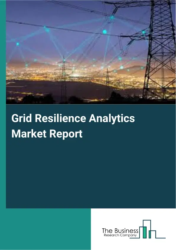 Grid Resilience Analytics Market Report 2026 Grid Resilience Analytics Market Report 2026