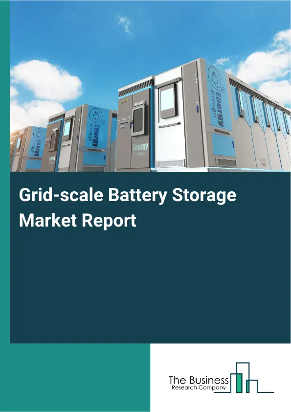 Grid-scale Battery Storage Market Report 2026 Grid-scale Battery Storage Market Report 2026