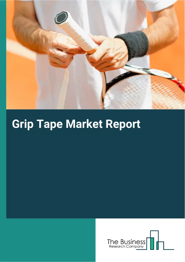 Grip Tape Market Report 2026 Grip Tape Market Report 2026