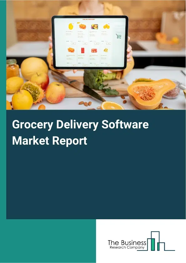 Grocery Delivery Software Market Report 2026 Grocery Delivery Software Market Report 2026