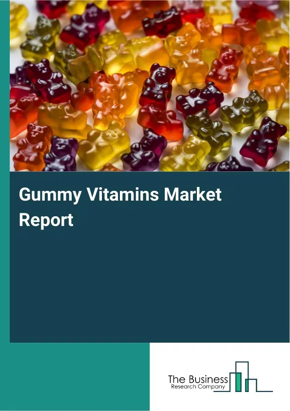 Global Gummy Vitamins Market Report 2026 Global Gummy Vitamins Market Report 2026