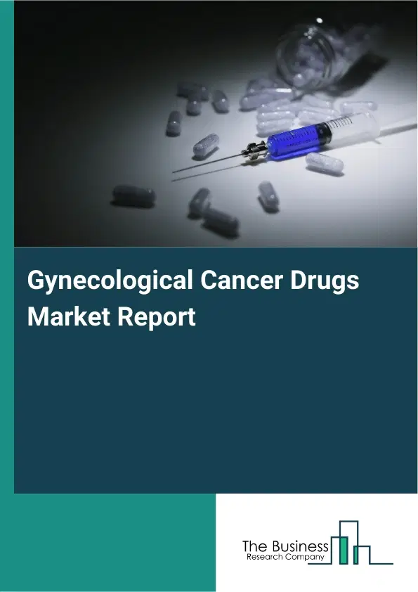 Gynecological Cancer Drugs Market Report 2026 Gynecological Cancer Drugs Market Report 2026