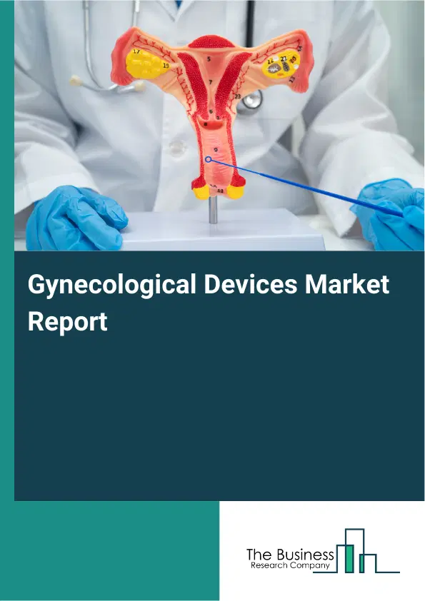 Gynecological Devices Market Report 2026 Gynecological Devices Market Report 2026