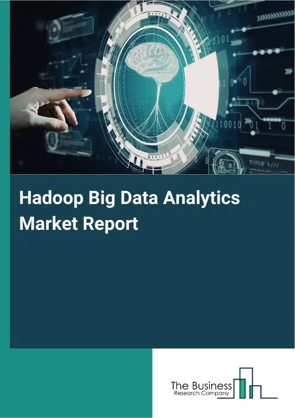 Hadoop Big Data Analytics Market Report 2026 Hadoop Big Data Analytics Market Report 2026