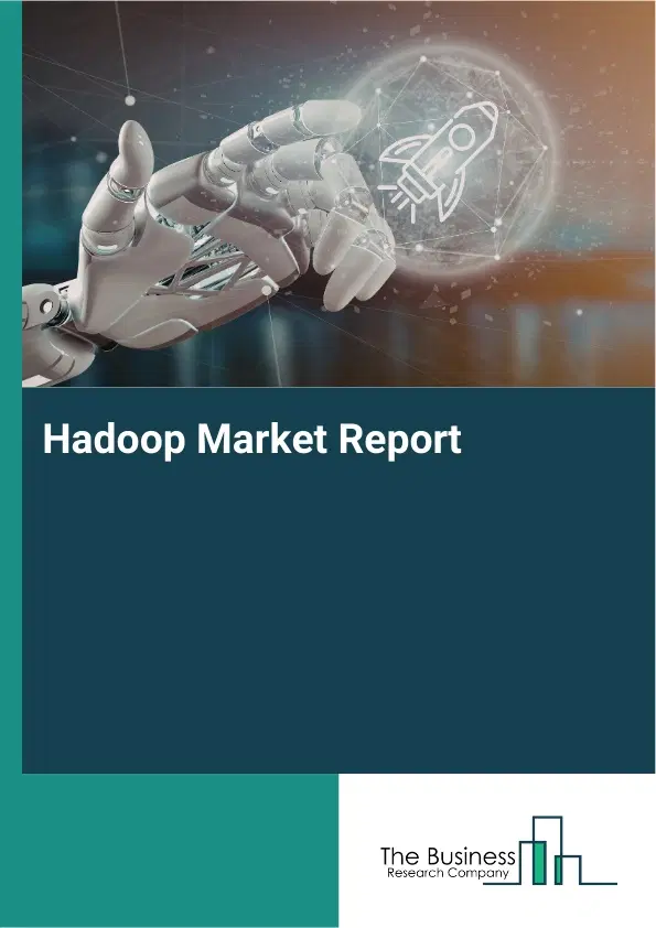 Hadoop Market Report 2026 Hadoop Market Report 2026