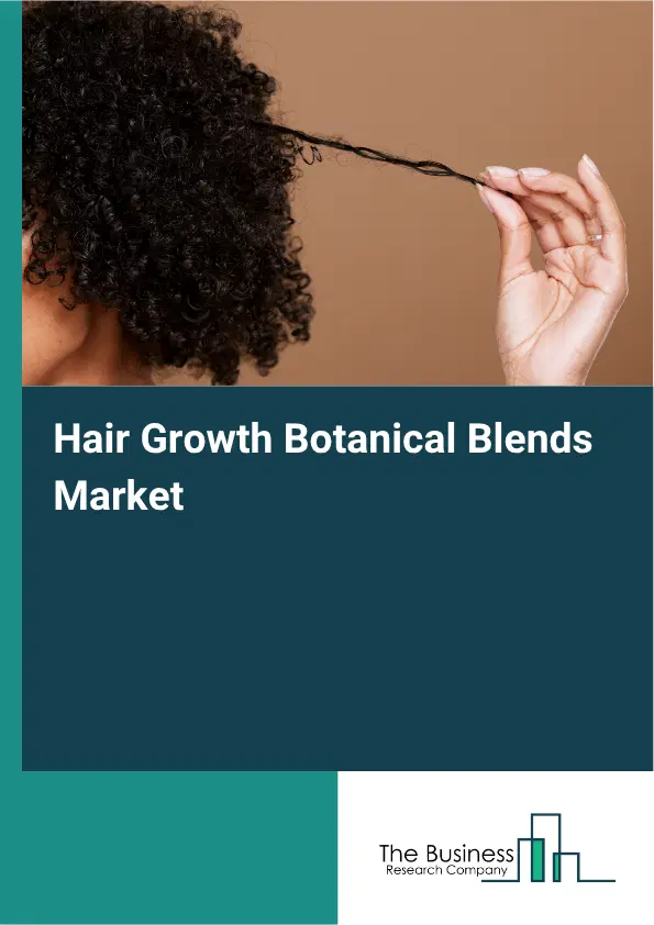 Hair Growth Botanical Blends Market Report 2026 Hair Growth Botanical Blends Market Report 2026