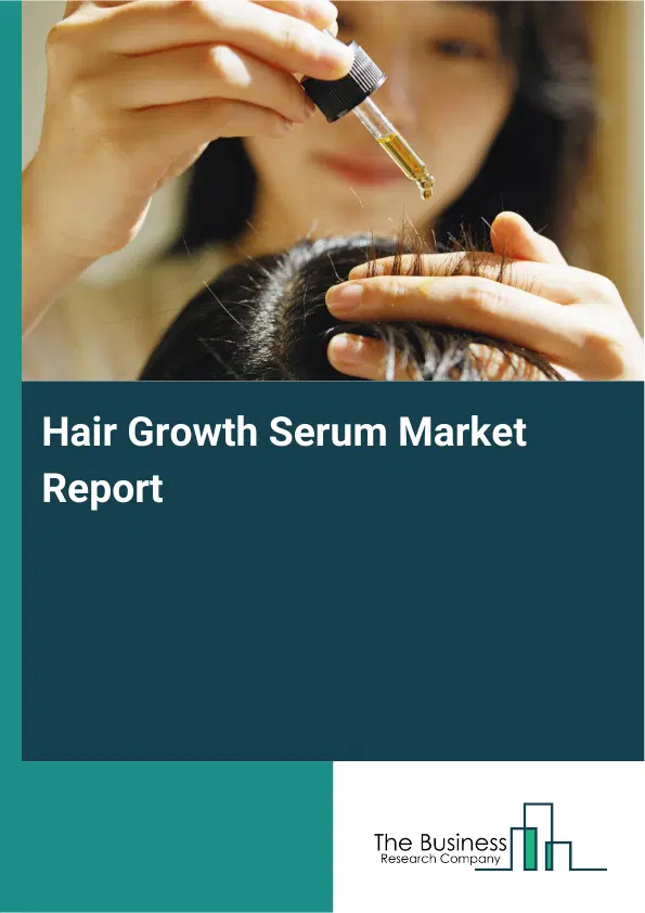 Hair Growth Serum Market Report 2026 Hair Growth Serum Market Report 2026