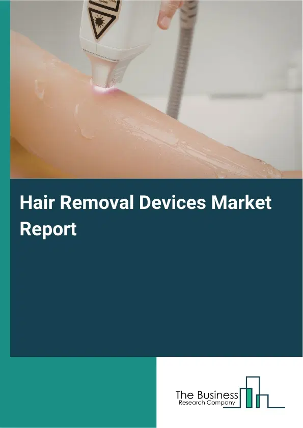 Hair Removal Devices Market Report 2026 Hair Removal Devices Market Report 2026