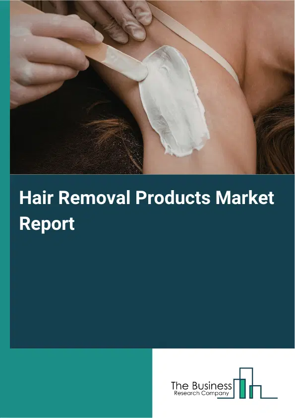 Hair Removal Products Market Report 2026 Hair Removal Products Market Report 2026