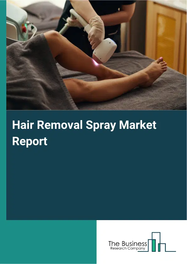Hair Removal Spray Market Report 2026 Hair Removal Spray Market Report 2026