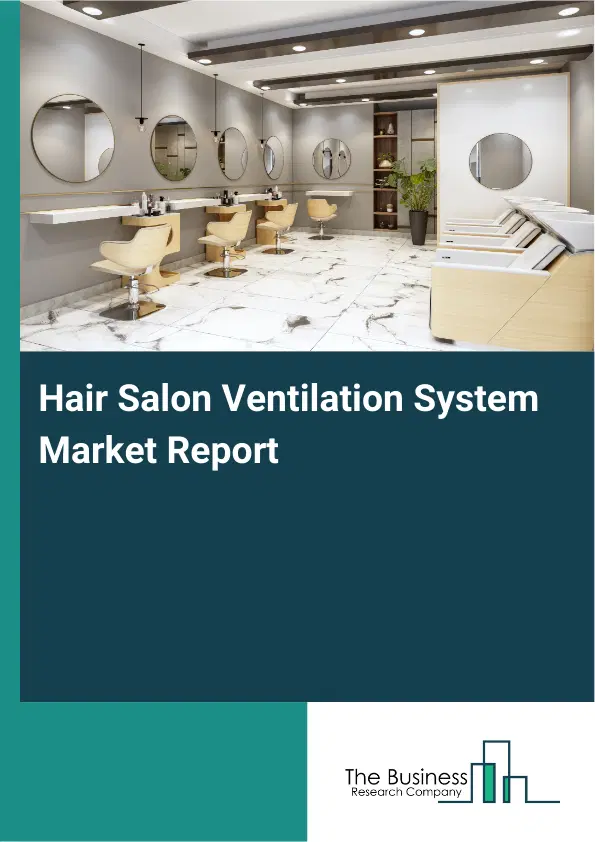 Hair Salon Ventilation System Market Report 2026 Hair Salon Ventilation System Market Report 2026