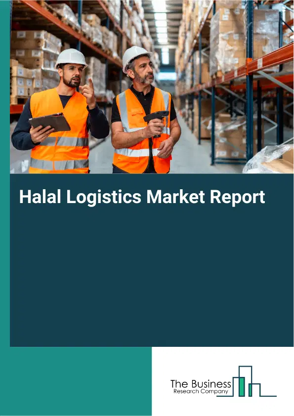 Halal Logistics Market Report 2026 Halal Logistics Market Report 2026