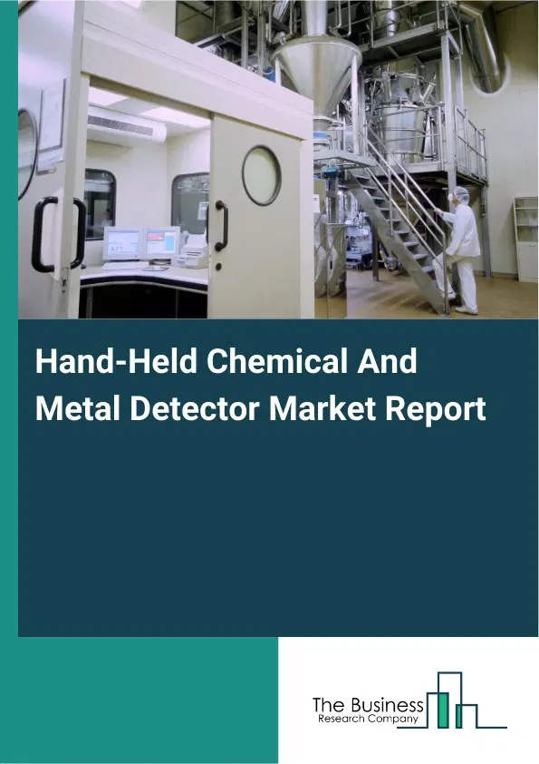 Hand-Held Chemical And Metal Detector Market Report 2026 Hand-Held Chemical And Metal Detector Market Report 2026