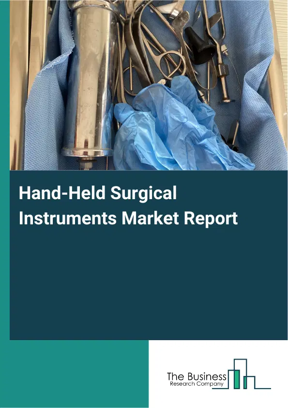 Hand-Held Surgical Instruments Market Report 2026 Hand-Held Surgical Instruments Market Report 2026