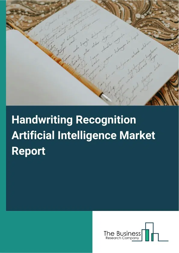 Handwriting Recognition Artificial Intelligence Market Report 2026 Handwriting Recognition Artificial Intelligence Market Report 2026