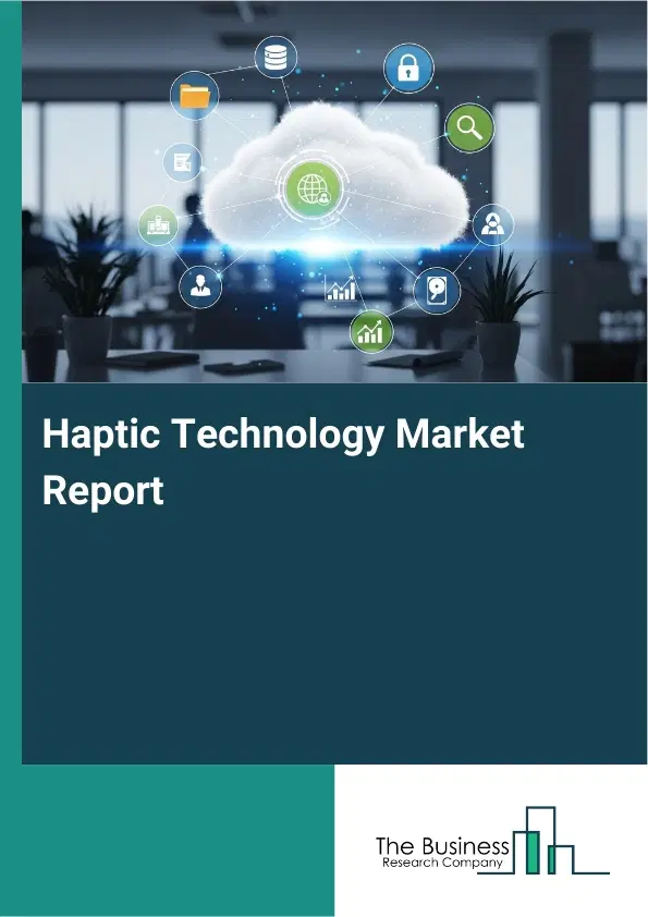 Haptic Technology Market Report 2026 Haptic Technology Market Report 2026