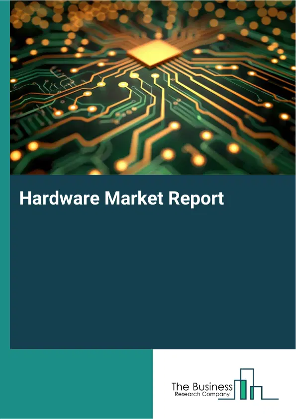 Hardware Market Report 2026 Hardware Market Report 2026