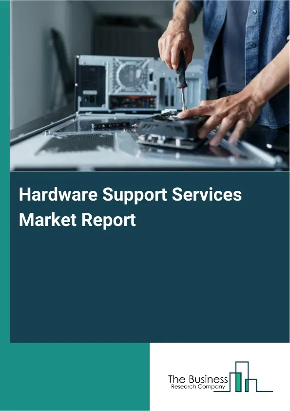 Hardware Support Services Market Report 2026 Hardware Support Services Market Report 2026