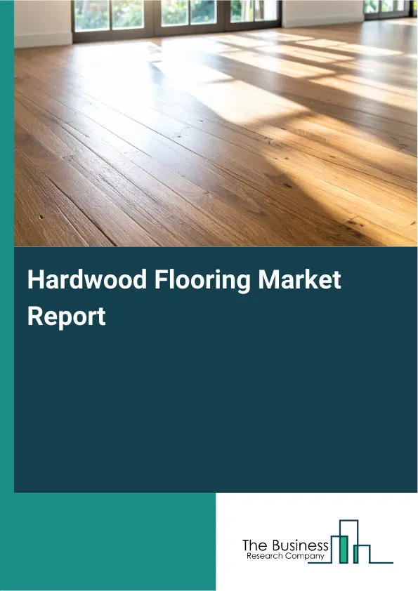 Hardwood Flooring Market Report 2026 Hardwood Flooring Market Report 2026