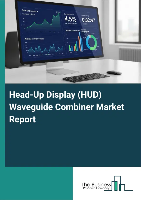 Head-Up Display (HUD) Waveguide Combiner Market Report 2026 Head-Up Display (HUD) Waveguide Combiner Market Report 2026