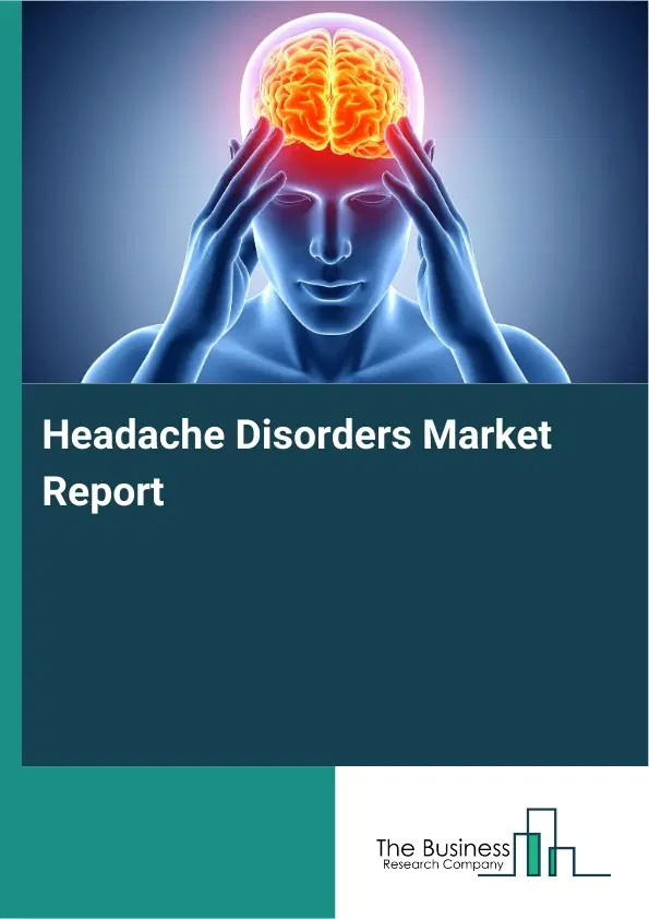 Headache Disorders Market Report 2026 Headache Disorders Market Report 2026
