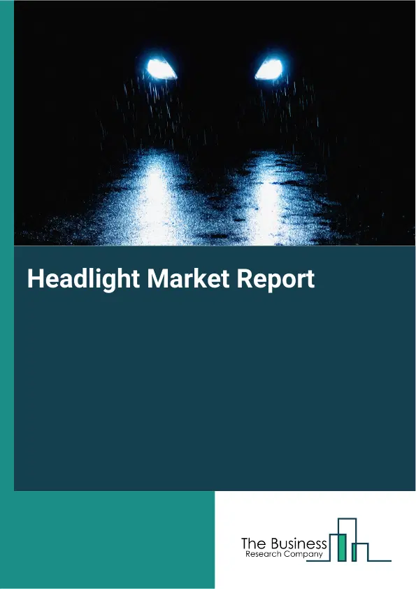 Headlight Market Report 2026 Headlight Market Report 2026