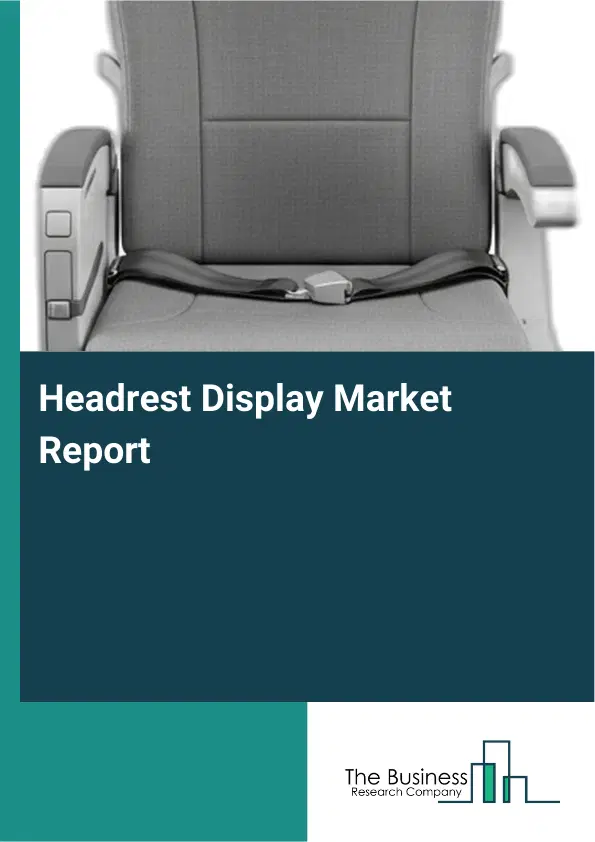Headrest Display Market Report 2026 Headrest Display Market Report 2026