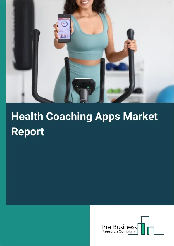 Health Coaching Apps Market Report 2026 Health Coaching Apps Market Report 2026