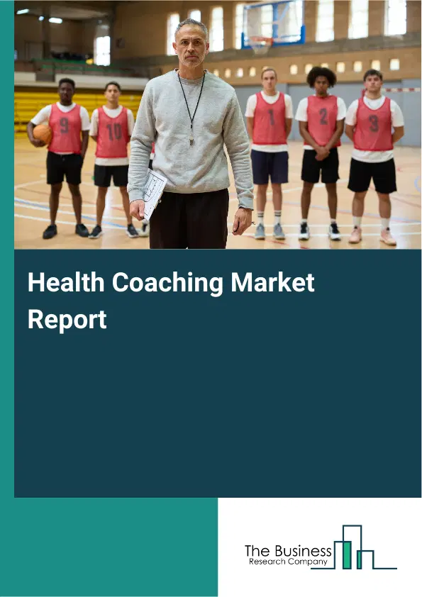 Health Coaching Market Report 2026 Health Coaching Market Report 2026