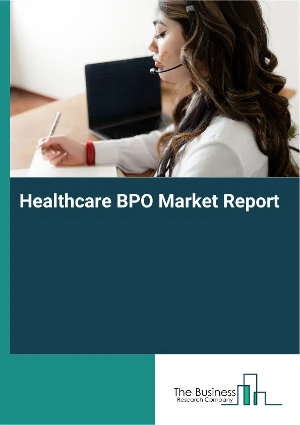 Healthcare BPO Market Report 2026 Healthcare BPO Market Report 2026
