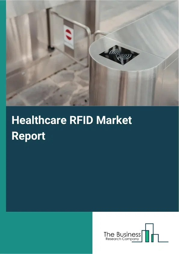 Healthcare RFID Market Report 2026 Healthcare RFID Market Report 2026